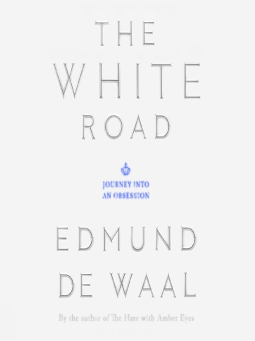 Title details for The White Road by Edmund de Waal - Available
